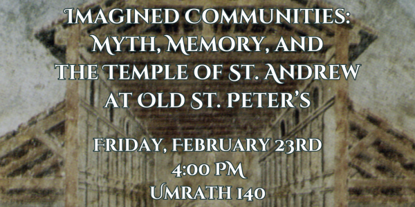 Imagined Communities: Myth, Memory, and the Temple of St. Andrew at Old St. Peter’s